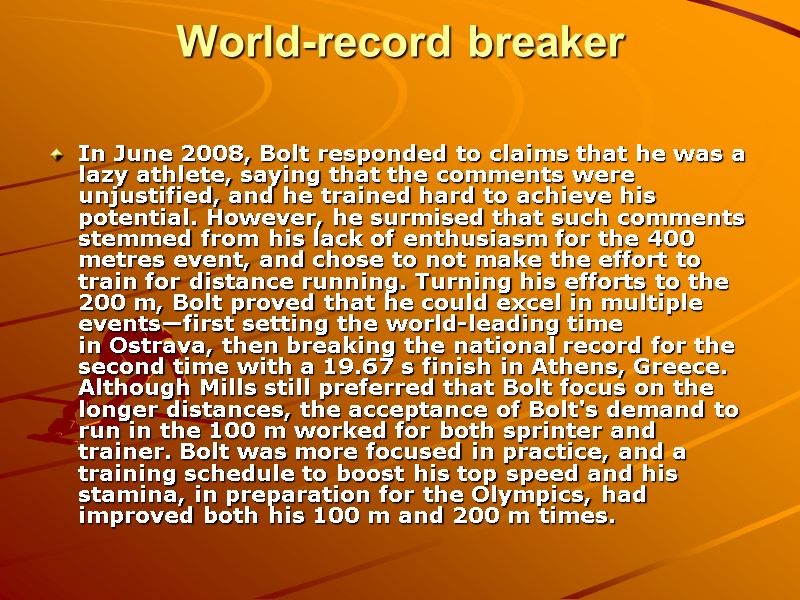 World-record breaker  In June 2008, Bolt responded to claims that he was a